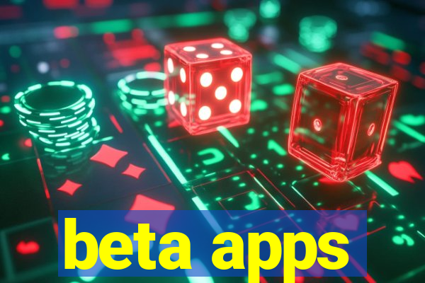 beta apps