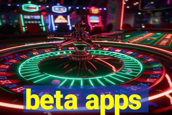 beta apps