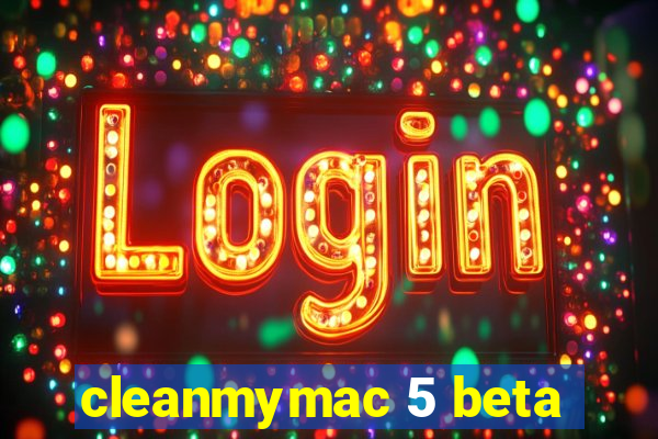 cleanmymac 5 beta