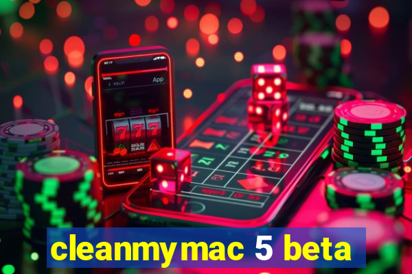 cleanmymac 5 beta