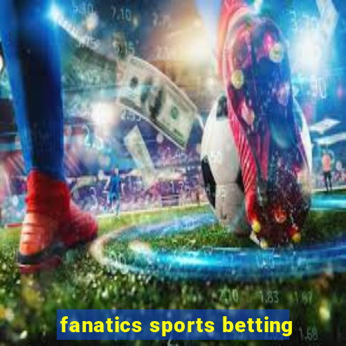 fanatics sports betting