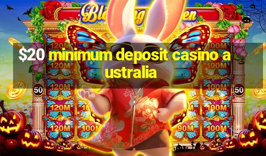 $20 minimum deposit casino australia