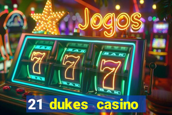 21 dukes casino sign up bonus