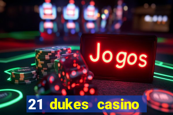 21 dukes casino sign up bonus