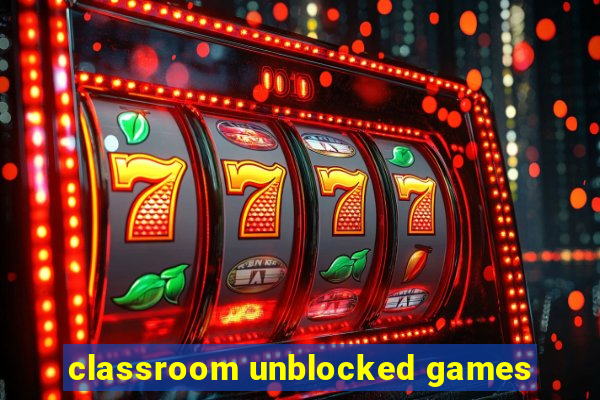 classroom unblocked games