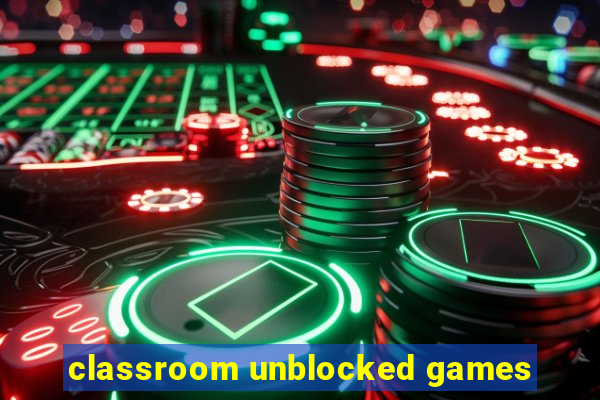 classroom unblocked games