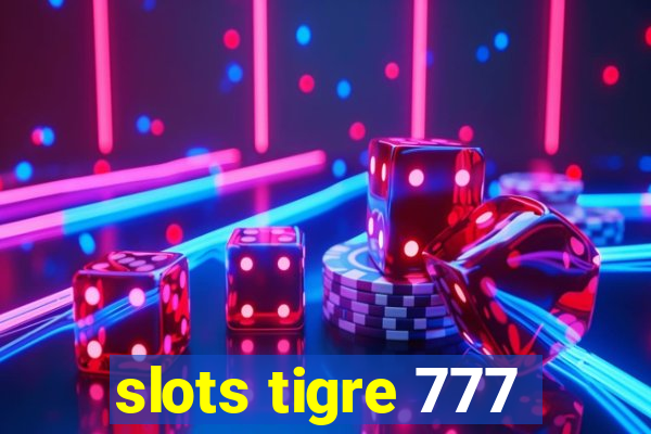 slots tigre 777