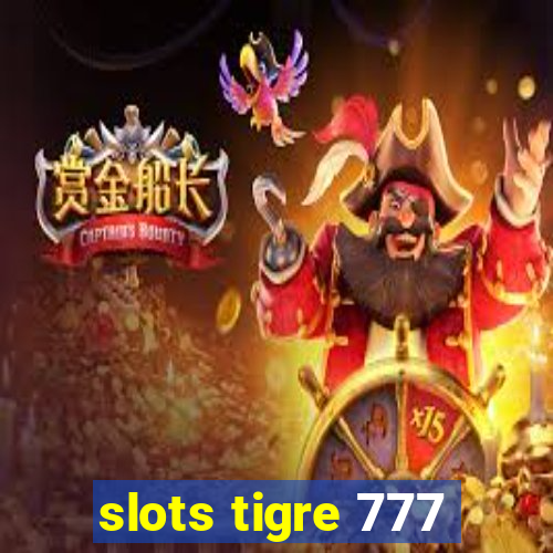 slots tigre 777