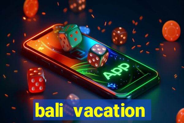 bali vacation packages all inclusive