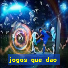 jogos que dao dinheiro real