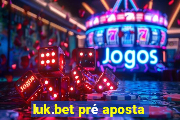 luk.bet pré aposta