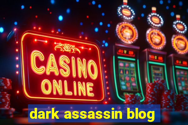 dark assassin blog