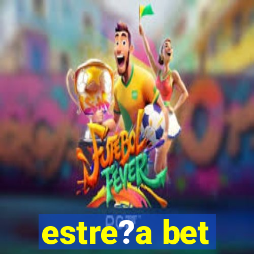 estre?a bet