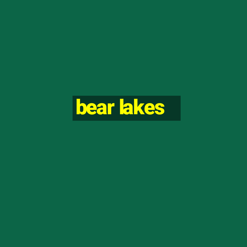 bear lakes