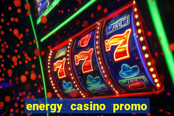 energy casino promo code no deposit