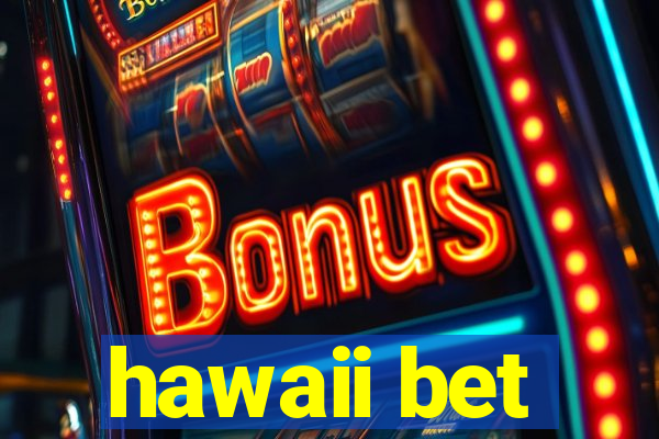 hawaii bet