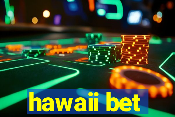 hawaii bet