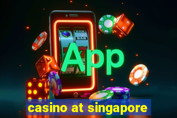 casino at singapore