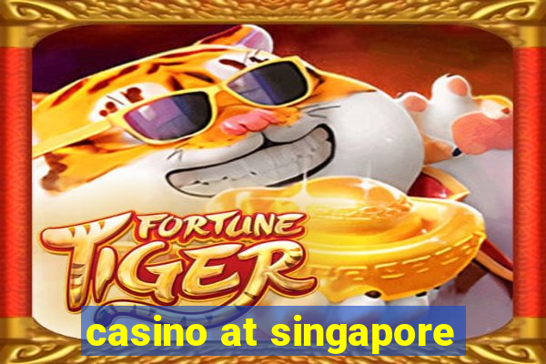 casino at singapore