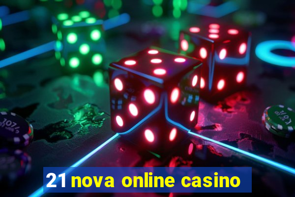 21 nova online casino