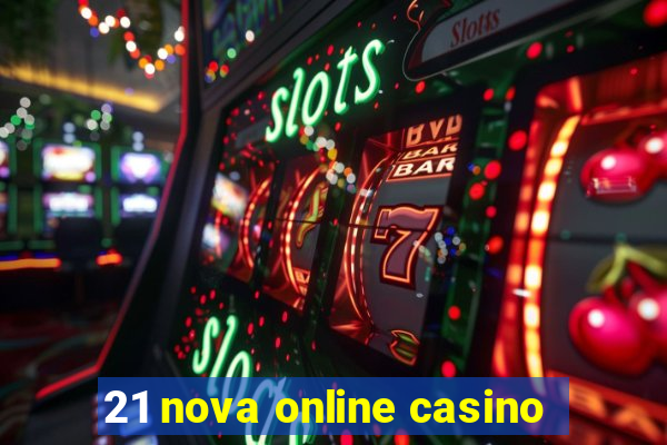 21 nova online casino