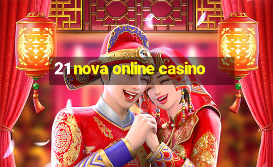 21 nova online casino