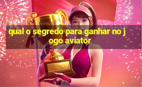 qual o segredo para ganhar no jogo aviator