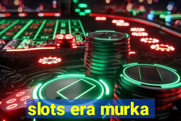 slots era murka