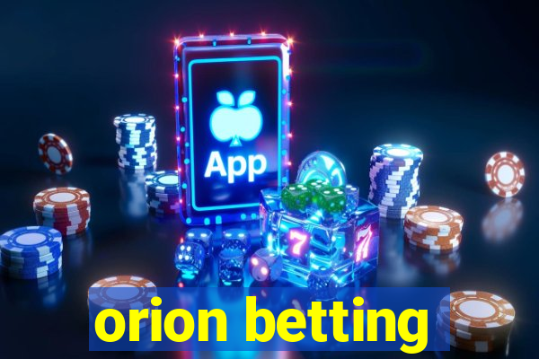 orion betting