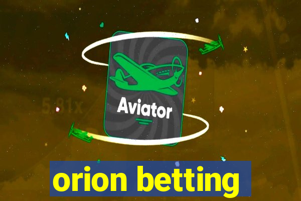 orion betting