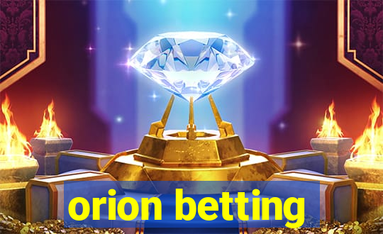 orion betting