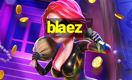 blaez