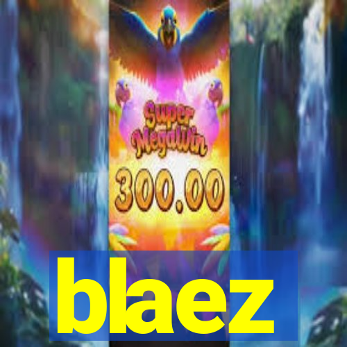 blaez