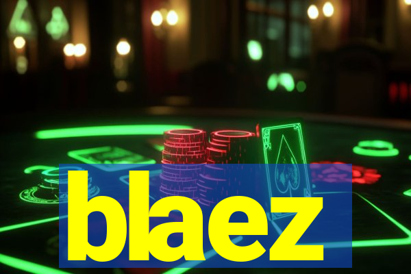 blaez