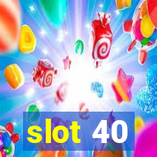 slot 40