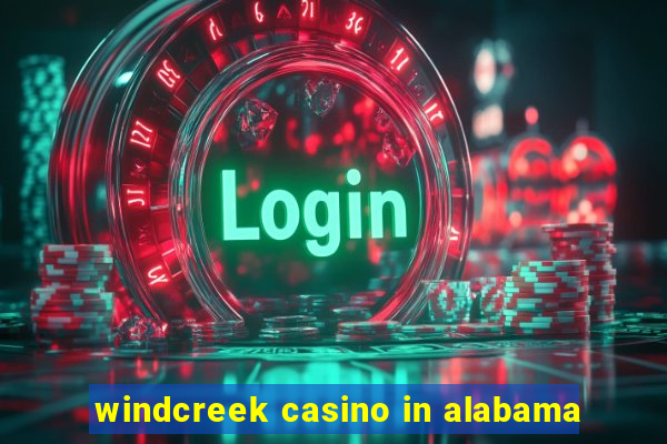 windcreek casino in alabama