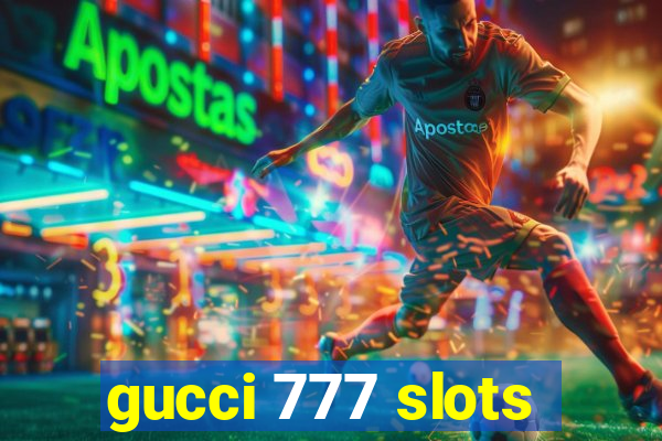 gucci 777 slots