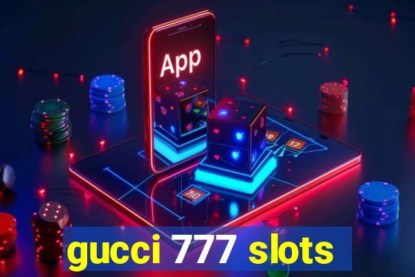 gucci 777 slots