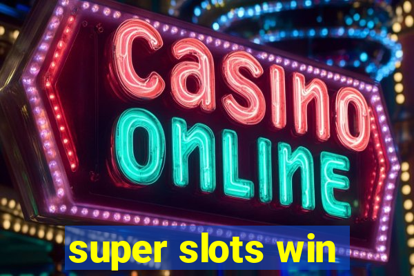 super slots win