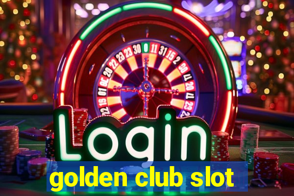 golden club slot