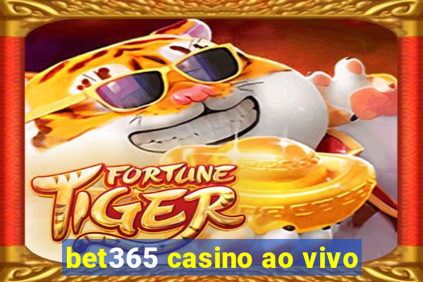 bet365 casino ao vivo