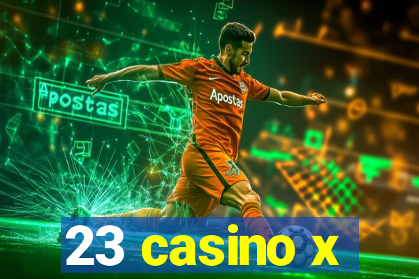 23 casino x