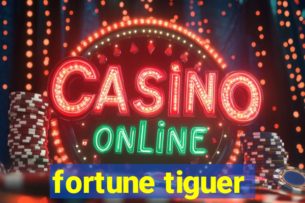 fortune tiguer