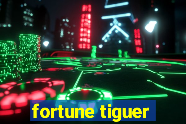 fortune tiguer