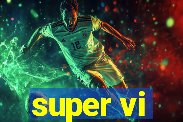 super vi