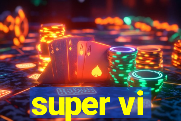 super vi