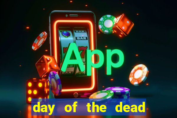 day of the dead slot machine