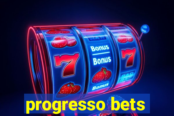 progresso bets