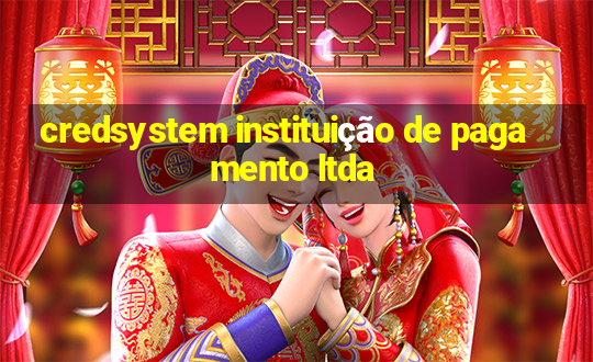 credsystem instituição de pagamento ltda