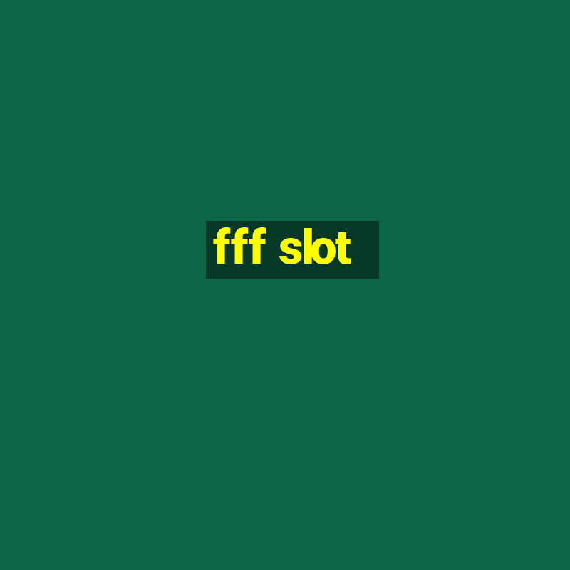 fff slot